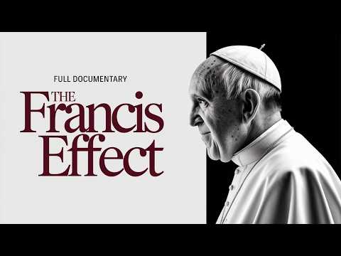 The Francis Effect | Full Documentary About Pope Francis