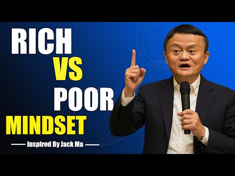 RICH VS POOR MINDSET -  Inspired By Jack Ma