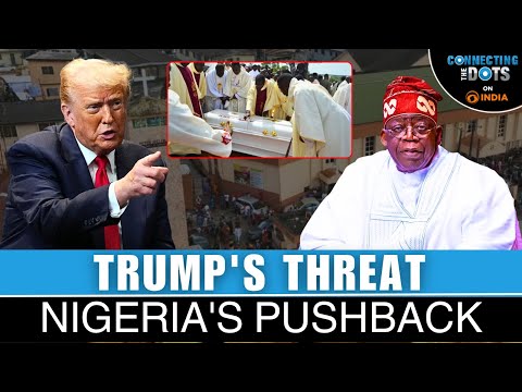 Another Sudan? Trump warns military action on Nigeria over Christian killings | Connecting The Dots