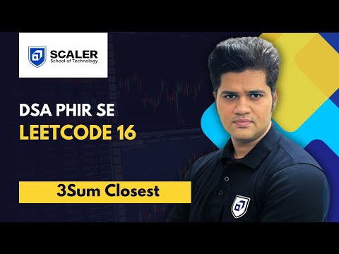 DSA Phir se with Sumeet | Leetcode 16 | 3Sum Closest