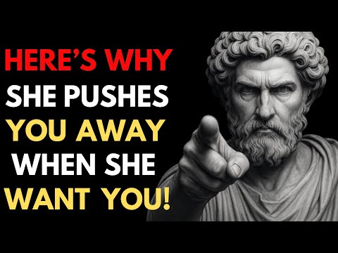 Here’s Why A Woman Pushes You Away When She Wants You Most! | Stoic Truth