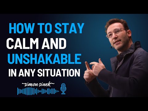 HOW TO STAY CALM AND UNSHAKABLE IN ANY SITUATION || Simon Sinek Best Powerful Motivational Speech ||