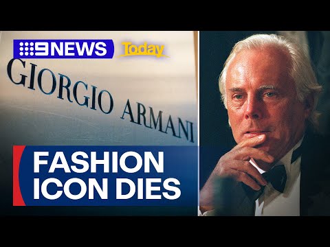 Iconic Italian fashion designer Giorgio Armani dead at 91 | 9 News Australia