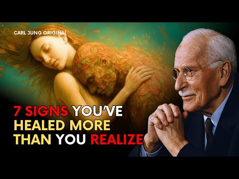 7 Signs You’ve Healed More Than You Realize - Carl Jung