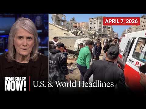 Top U.S. & World Headlines — April 7, 2026