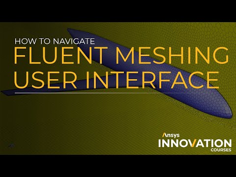 How to Navigate Ansys Fluent Meshing User Interface