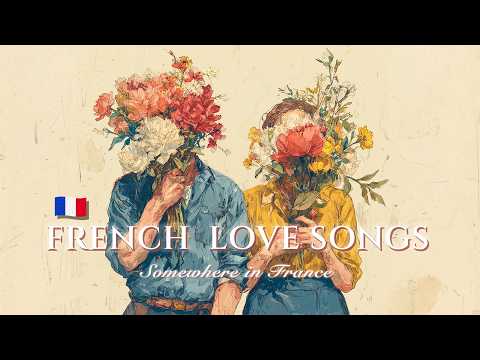 𝐅𝐑𝐄𝐍𝐂𝐇 𝐑𝐎𝐌𝐀𝐍𝐂𝐄 💐 Love Songs from Paris | Lyrics | I love you, not just today (chansons d'amour)