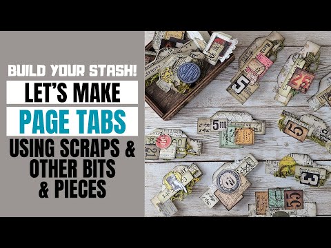 BUILD YOUR STASH! LET'S MAKE PAGE TABS FOR JUNK JOURNALS USING SCRAPS & OTHER BITS & PIECES!