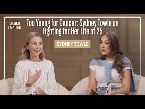 Too Young for Cancer: Sydney Towle on Fighting for Her Life at 25