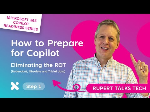 Preparing for Microsoft Copilot Part 1 - Eliminating your ROT data
