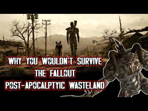 Why You Wouldn't Survive a Fallout Post-Apocalyptic Wasteland