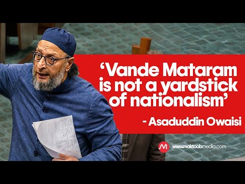‘Vande Mataram is not a yardstick of nationalism’ | Asaduddin Owaisi | Lok Sabha | Maktoob