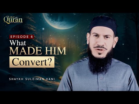[Ep 6] What Made Him Convert? | Sh. Suleiman Hani #Ramadan2023