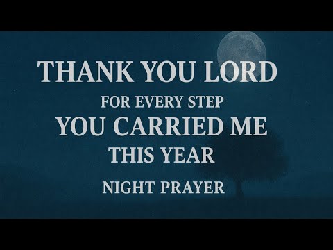 Thank You, Lord, for Carrying Me Through This Year 🙏 Night Prayer of Gratitude & Peace Before Sleep