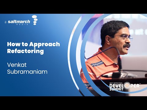 How to Approach Refactoring -  Venkat Subramaniam