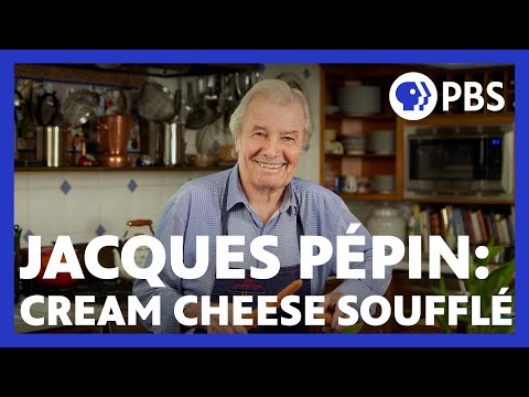 Jacques Pépin Makes a Cream Cheese Soufflé | American Masters: At Home with Jacques Pépin | PBS