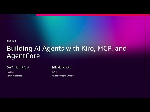 AWS re:Invent 2025 - Building AI Agents with Kiro, MCP, and Amazon Bedrock AgentCore (DEV331)
