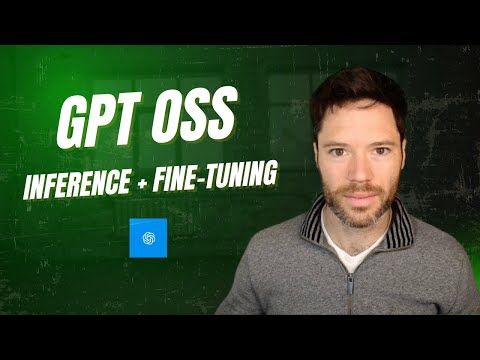 GPT OSS Release, Inference and Fine tuning