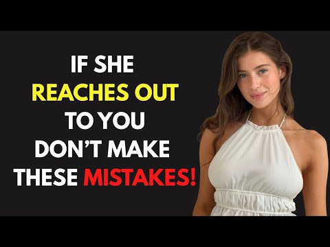MUST WATCH - When A Woman CONTACTS You, DON'T Make These Mistakes!