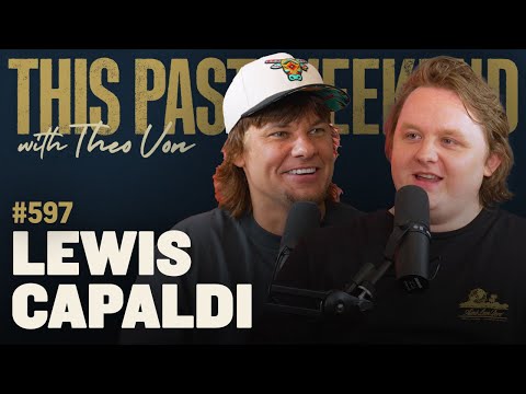 Lewis Capaldi | This Past Weekend w/ Theo Von #597