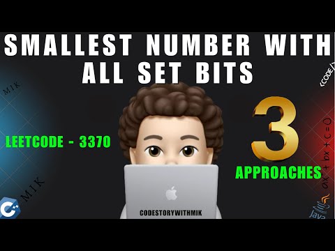 Smallest Number With All Set Bits | 3 Approaches | Something to learn | Leetcode 3370 | MIK