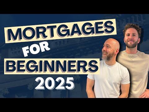 Applying for a Mortgage in 2025 | A Beginners Guide to the UK Mortgage Market