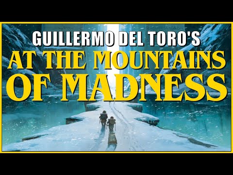 Guillermo Del Toro's Unmade AT THE MOUNTAINS OF MADNESS: What Was It & What Went Wrong?