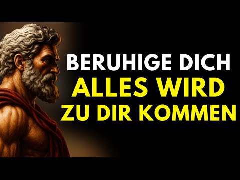 Alles Findet Seinen Weg Zu Dir – Vertraue und Bleib Gelassen | Stoizismus