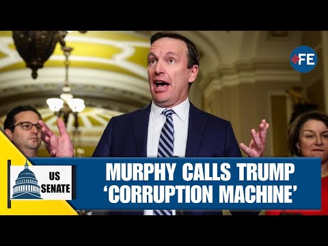 Chris Murphy Calls Trump a ‘Non-Stop Corruption Machine,’ Shakes Congress With Bombshell