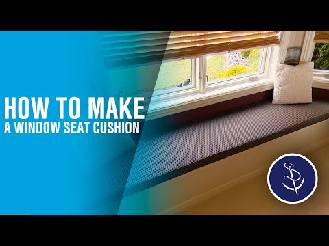 How to Make a Window Seat Cushion
