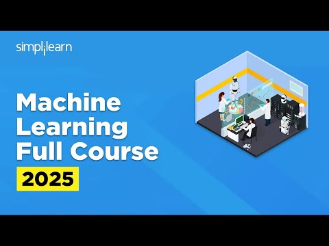 Machine Learning Full Course 2025 | Machine Learning Tutorial For Beginners | Simplilearn