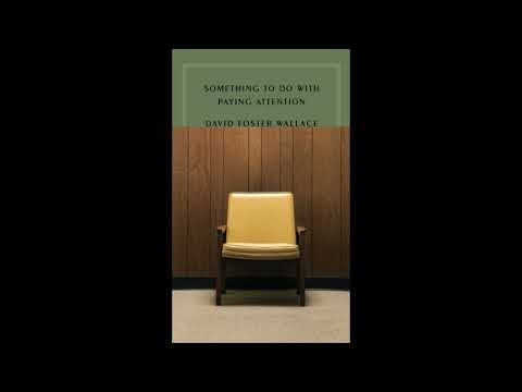 "Something to Do with Paying Attention" by David Foster Wallace [Audiobook]