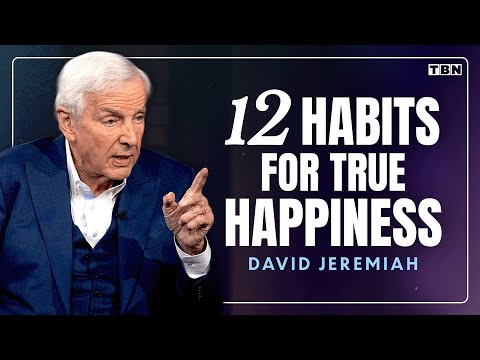 12 Habits to Stay Happy in Hard Times | David Jeremiah