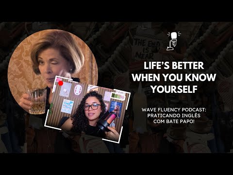 PODCAST EM INGLÊS EP.42 - life's better when you know yourself