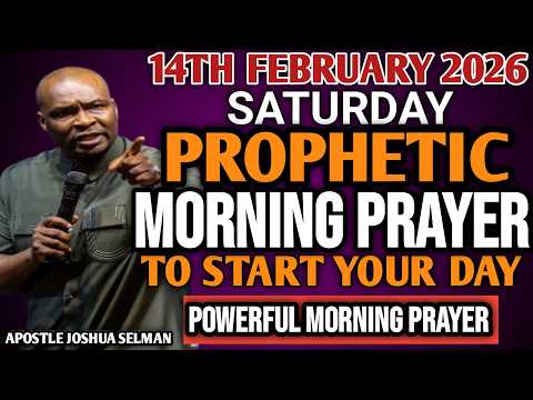 [SATURDAY, 14TH FEBRUARY] EARLY MORNING POWERFUL PROPHETIC MORNING PRAYER BY APOSTLE JOSHUA SELMAN