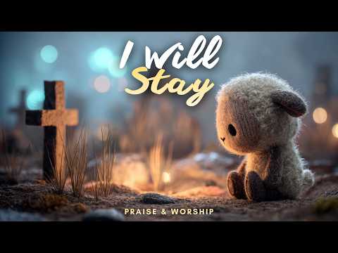 I Will Stay | Gentle Christian Worship for Quiet Seasons – Great Again Worship