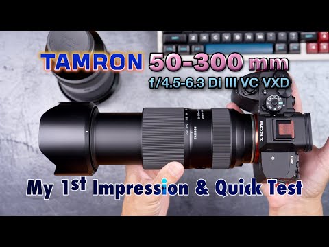 Tamron 50-300mm Lens: My First Impression &amp; Quick Test