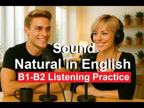 ๐ฃ๏ธ Sound Natural in English: Real-Life Conversation Secrets | B1โB2