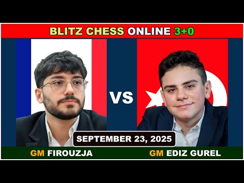 Alireza Firouzja vs GM Ediz Gürel | Blitz Chess 3+0 | ChessCom | September 23, 2025