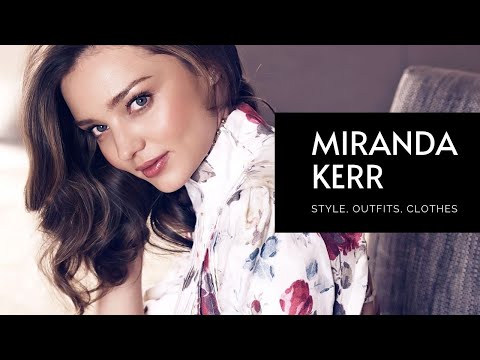 Miranda Kerr Fashion Style - The Miranda Kerr Look Book