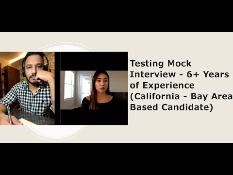 Testing Mock Interview - 6+ Years of Experience (California - Bay Area Based Candidate)