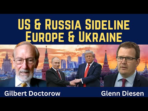 Gilbert Doctorow: US & Russia Sideline Europe & Ukraine in Negotiations