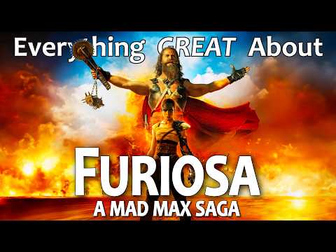 Everything GREAT About Furiosa: A Mad Max Saga!