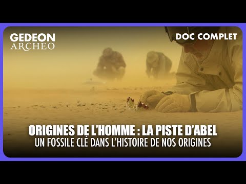 ORIGINS OF MAN - Abel's trail: A discovery that reshuffles the cards of human evolution