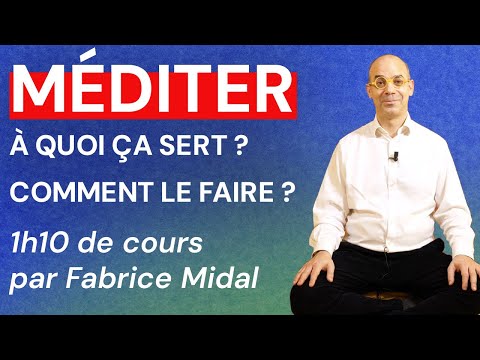 Comment apprendre à méditer ? 1h10 de cours avec Fabrice Midal