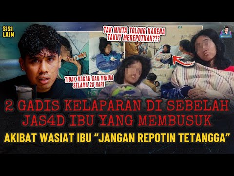 2 GADIS KELAPARAN DI SEBELAH JAS4D IBU YANG MEMBU*SUK ! 1 BULAN TANPA MAKAN KARENA WASIAT IBU