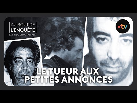 Intégrale l'Affaire du tueur aux petites annonces - Au bout de l'enquête