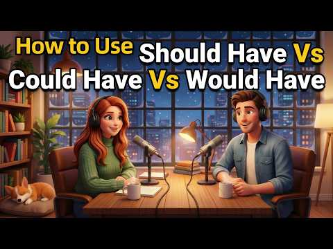 How to Use SHOULD HAVE, COULD HAVE & WOULD HAVE in Everyday English | Daily English Conversations