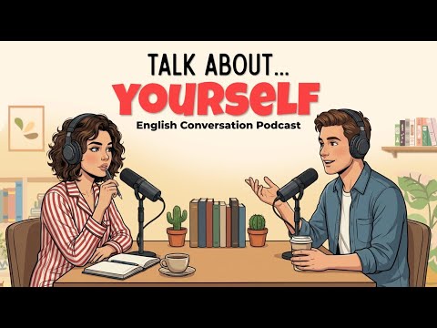 How to Talk about Yourself in English | English Podcast for Easy Conversation
