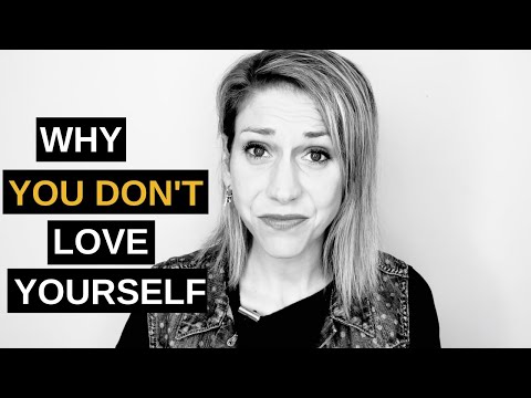 Why You Don't Love Yourself